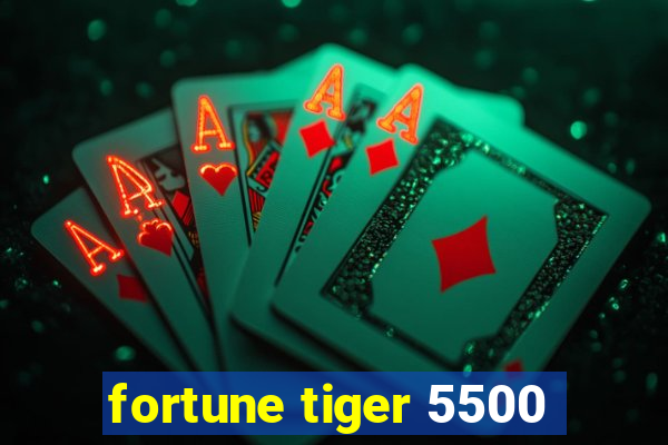 fortune tiger 5500