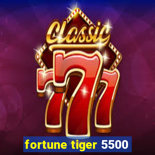 fortune tiger 5500