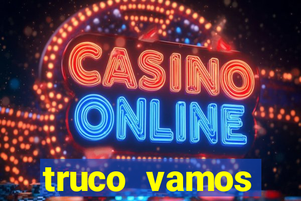 truco vamos torneios online