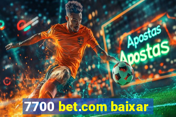 7700 bet.com baixar