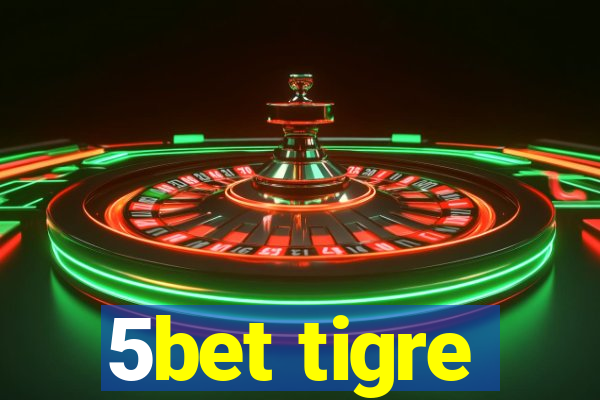 5bet tigre