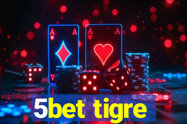 5bet tigre