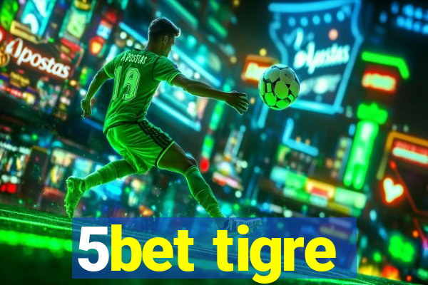 5bet tigre