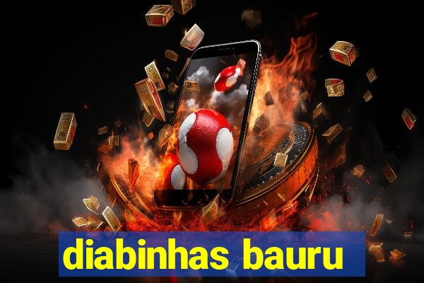 diabinhas bauru