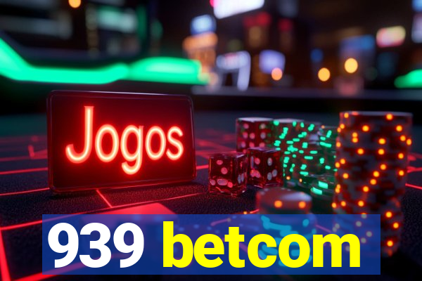 939 betcom