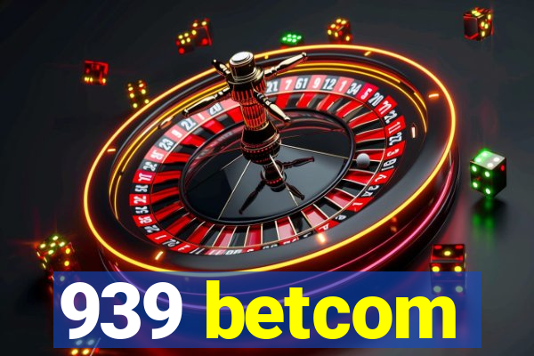 939 betcom