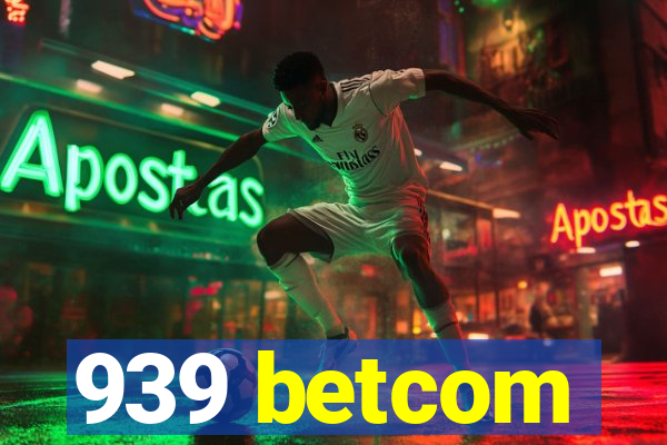 939 betcom