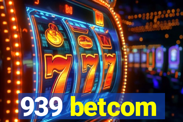 939 betcom