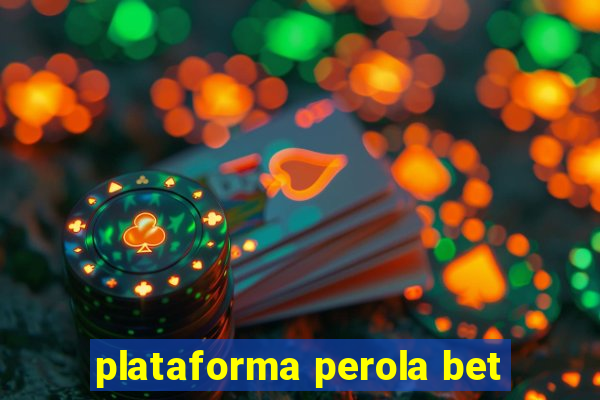 plataforma perola bet