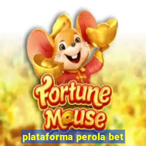 plataforma perola bet