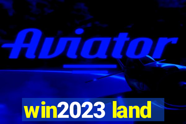 win2023 land