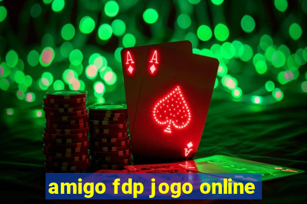 amigo fdp jogo online