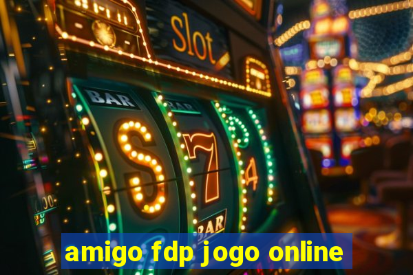 amigo fdp jogo online