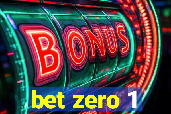 bet zero 1