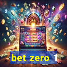 bet zero 1