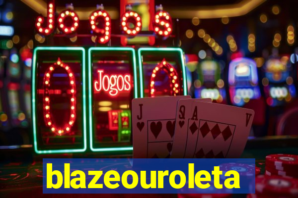 blazeouroleta