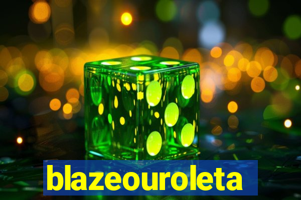 blazeouroleta