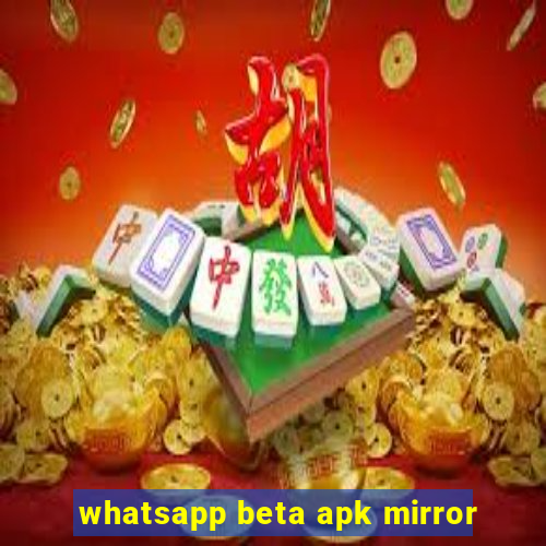 whatsapp beta apk mirror