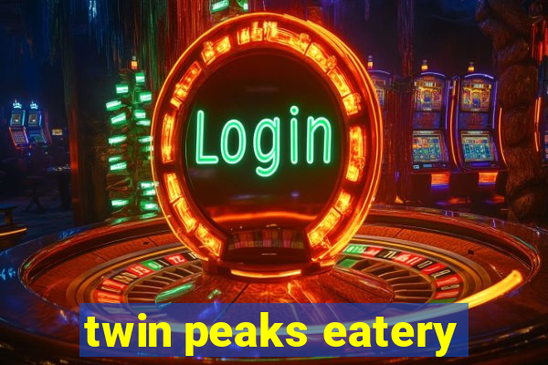 twin peaks eatery