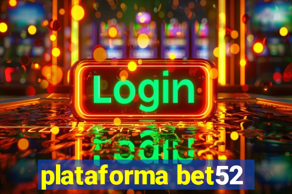 plataforma bet52