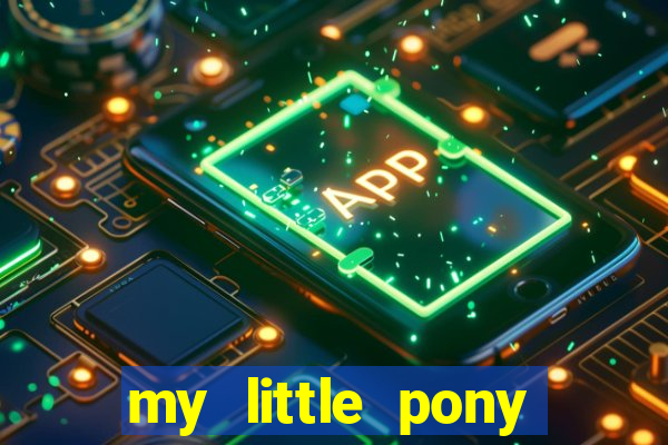 my little pony jogos de vestir