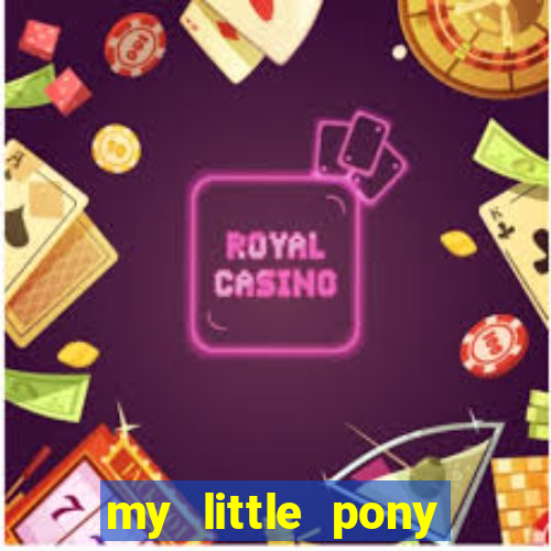 my little pony jogos de vestir