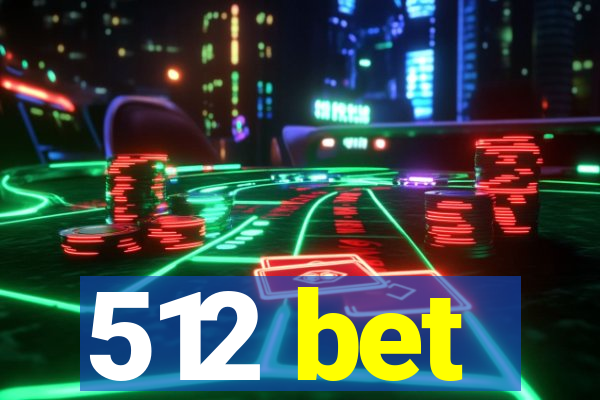 512 bet