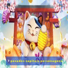 7 pecados capitais personagens