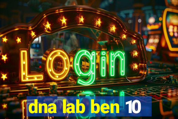 dna lab ben 10