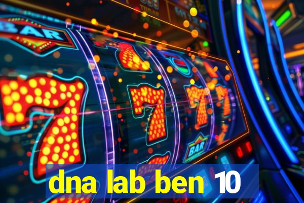 dna lab ben 10