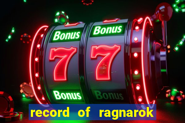 record of ragnarok 3 temporada ep 1