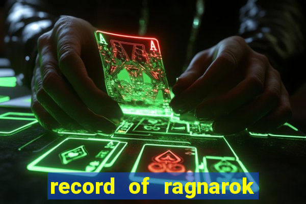 record of ragnarok 3 temporada ep 1