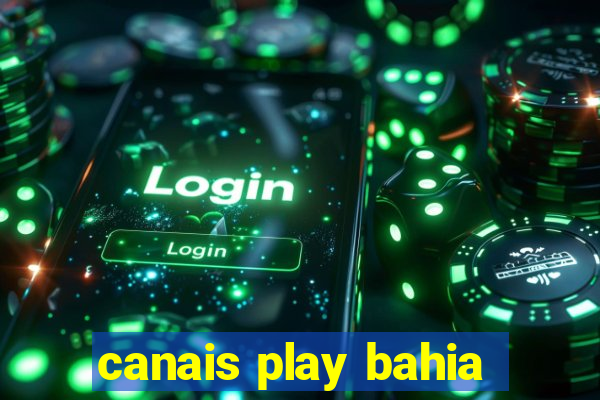 canais play bahia