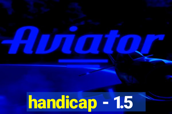 handicap - 1.5