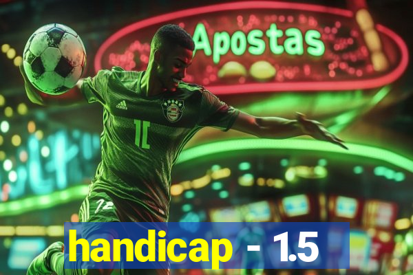 handicap - 1.5