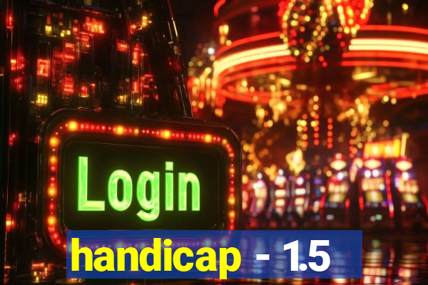 handicap - 1.5