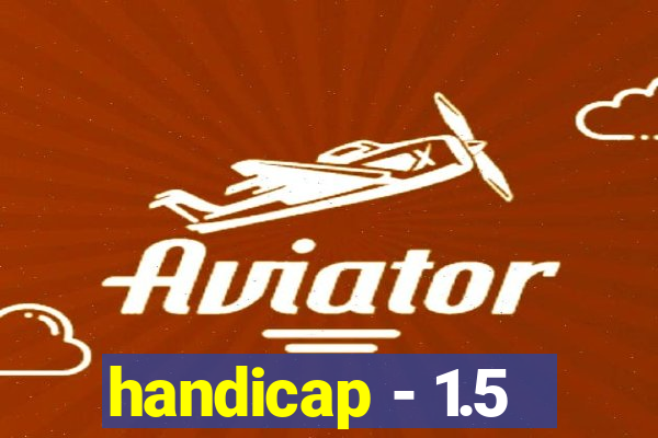 handicap - 1.5