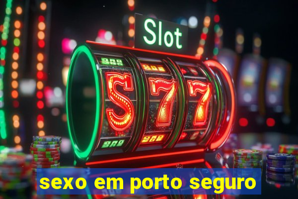 sexo em porto seguro