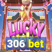 306 bet