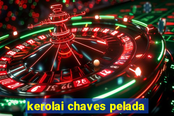 kerolai chaves pelada