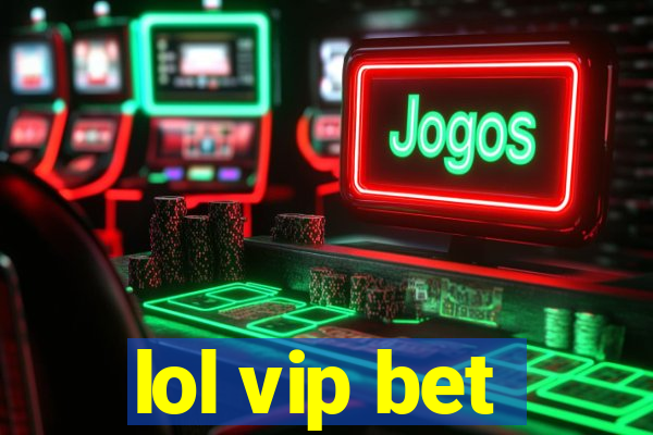 lol vip bet