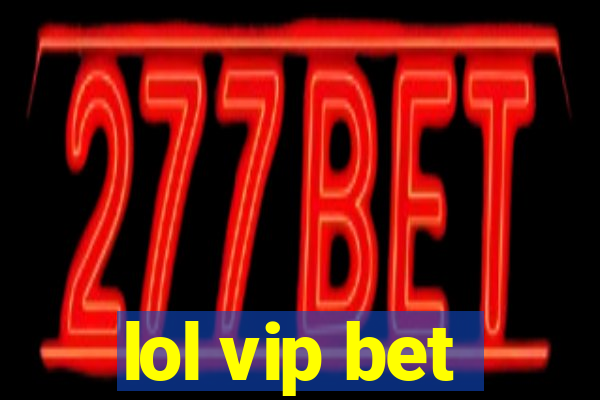 lol vip bet