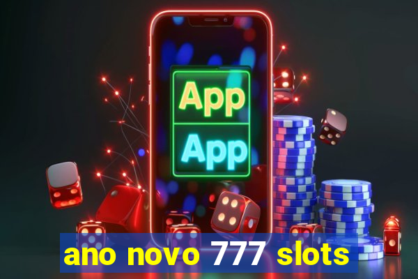 ano novo 777 slots