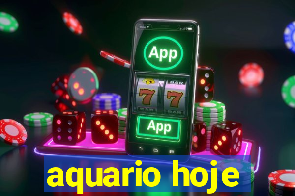 aquario hoje