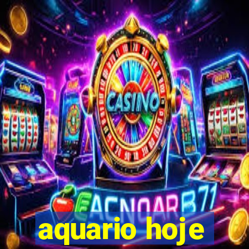 aquario hoje