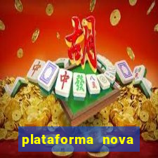 plataforma nova pagando hoje