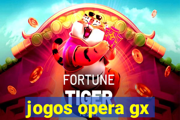 jogos opera gx