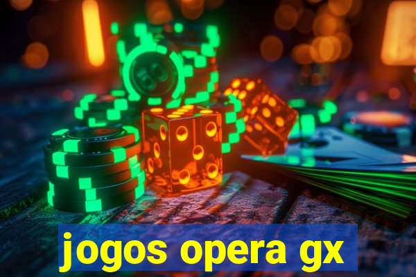 jogos opera gx