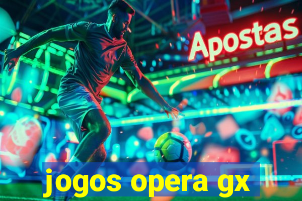 jogos opera gx