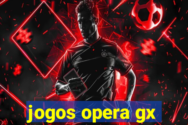 jogos opera gx